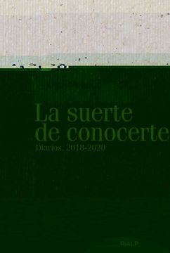 portada La Suerte de Conocerte: Diarios, 2018-2020