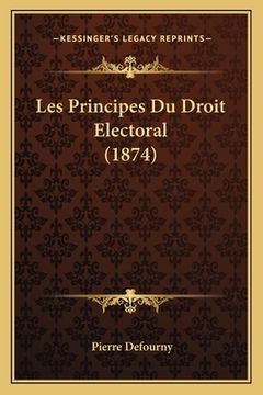 portada Les Principes Du Droit Electoral (1874) (en Francés)