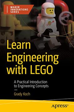 portada Learn Engineering With Lego: A Practical Introduction to Engineering Concepts (Maker Innovations Series) (en Inglés)