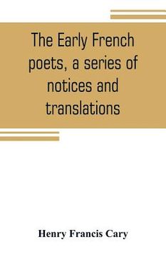 portada The early French poets, a series of notices and translations (en Inglés)