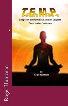 portada T.E.M.P. Temporary Emotional Management Program a de-escalation curriculum (en Inglés)
