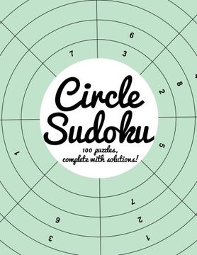 portada Circle Sudoku: 100 fun circle sudoku puzzles, complete with solutions (en Inglés)
