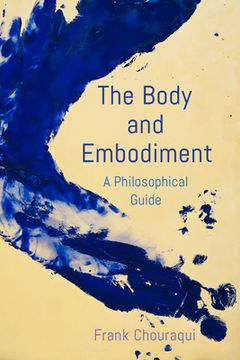 portada The Body and Embodiment: A Philosophical Guide (in English)