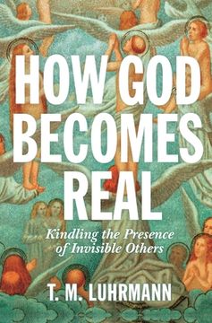 portada How god Becomes Real: Kindling the Presence of Invisible Others (in English)