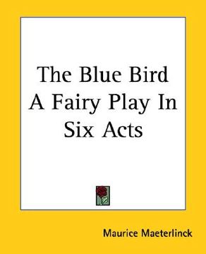portada the blue bird a fairy play in six acts (en Inglés)
