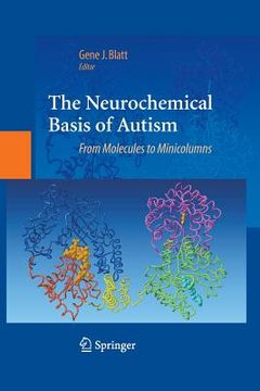 portada The Neurochemical Basis of Autism: From Molecules to Minicolumns (en Inglés)