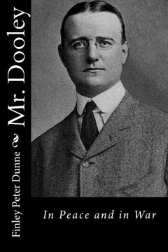 portada Mr. Dooley: In Peace and in War