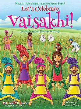 portada Let'S Celebrate Vaisakhi! (Punjab'S Spring Harvest Festival, Maya & Neel'S India Adventure Series, Book 7) (Multicultural, Non-Religious, Indian. Picture Book Gift, Dhol, Global Children) (7) (en Inglés)