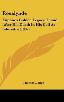 portada rosalynde: euphues golden legacy, found after his death in his cell at silexedra (1902) (en Inglés)
