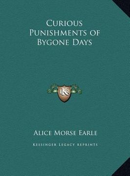 portada curious punishments of bygone days (en Inglés)