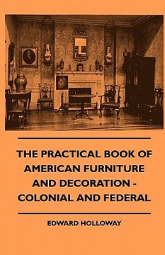 portada the practical book of american furniture and decoration - colonial and federal (en Inglés)