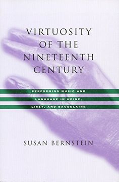 portada Virtuosity of the Nineteenth Century: Performing Music and Language in Heine, Liszt, and Baudelaire (en Inglés)