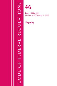 portada Code of Federal Regulations, Title 46 Shipping 140-155, Revised as of October 1, 2020 (en Inglés)