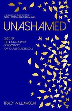 portada Unashamed: Discover the Healing Power of God's Love for the Wounded Soul (en Inglés)