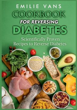 portada Cookbook For Reversing Diabetes: Scientifically Proven Recipes To Reverse Diabetes (en Inglés)