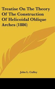 portada treatise on the theory of the construction of helicoidal oblique arches (1886) (en Inglés)