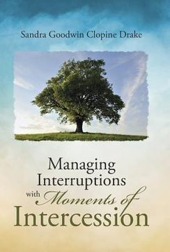 portada Managing Interruptions with Moments of Intercession (en Inglés)