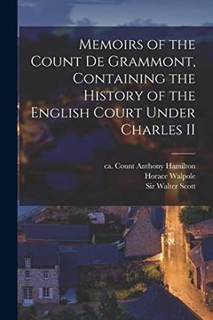 portada Memoirs of the Count de Grammont, Containing the History of the English Court Under Charles ii (en Inglés)