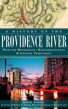 portada A History of the Providence River: With the Moshassuck, Woonasquatucket & Seekonk Tributaries (en Inglés)