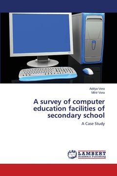 portada A survey of computer education facilities of secondary school