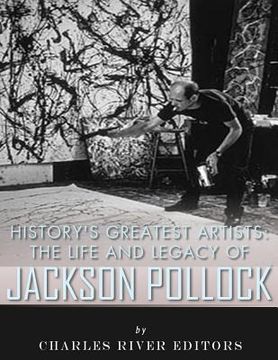 portada History's Greatest Artists: The Life and Legacy of Jackson Pollock (en Inglés)