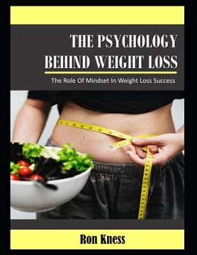 portada The Psychology Behind Weight Loss: The Role of Mindset In Weight Loss Success