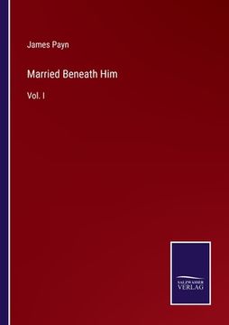 portada Married Beneath Him: Vol. I (en Inglés)