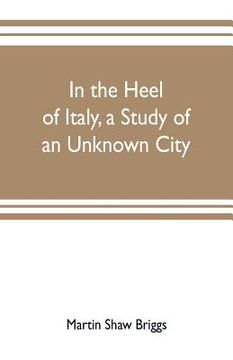 portada In the heel of Italy, a study of an unknown city (in English)
