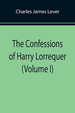 portada The Confessions of Harry Lorrequer (Volume I) (in English)