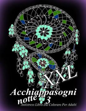 portada Acchiappasogni Notte XXL 3: Antistress Libro Da Colorare Per Adulti (en Italiano)