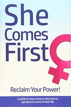portada She Comes First - Reclaim Your Power! - a Guide for Sassy Women who Want to get Back in Control of Their Life: An Empowering Book About Standing Your. Marriage, in Your Career and Anywhere Else. (en Inglés)