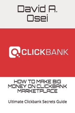 portada How to Make Big Money on Clickbank Marketplace: Ultimate Clickbank Secrets Guide (en Inglés)