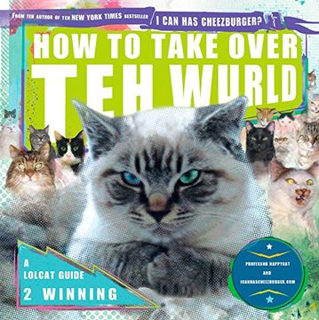 portada How to Take Over teh Wurld: A Lolcat Guide 2 Winning (en Inglés)