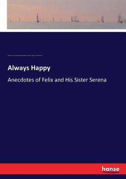 portada Always Happy: Anecdotes of Felix and His Sister Serena (en Inglés)