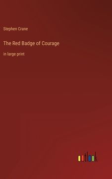 portada The Red Badge of Courage: in large print (en Inglés)