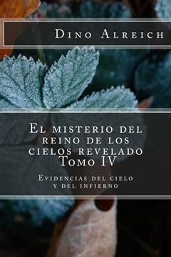 portada El misterio del reino de los cielos revelado - Tomo IV: Evidencias del cielo y del infierno (Spanish Edition)