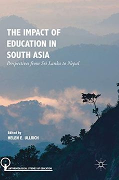 portada The Impact of Education in South Asia: Perspectives From sri Lanka to Nepal (Anthropological Studies of Education) (en Inglés)
