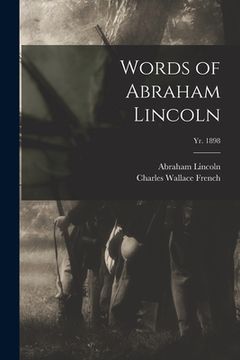 portada Words of Abraham Lincoln; yr. 1898 (en Inglés)