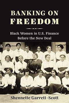 portada Banking on Freedom: Black Women in U. S. Finance Before the new Deal (Columbia Studies in the History of U. S. Capitalism) (en Inglés)