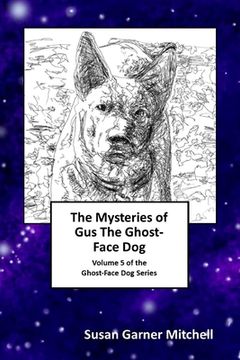 portada The Mysteries of Gus, The Ghost-Face Dog: Volume 5 of the Ghost-Face Dog Series (en Inglés)