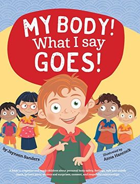 portada My Body! What i say Goes! Teach Children About Body Safety, Safe and Unsafe Touch, Private Parts, Consent, Respect, Secrets and Surprises (en Inglés)