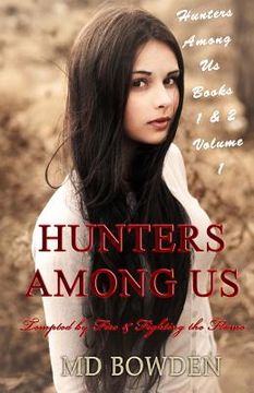 portada Hunters Among Us: Volume 1: Tempted by Fire & Fighting the Flame (Books 1 & 2) (in English)