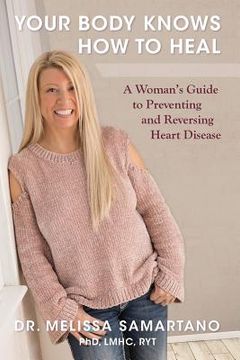 portada Your Body Knows How to Heal: A Woman's Guide to Preventing and Reversing Heart Disease 