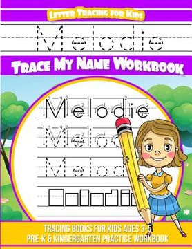 portada Melodie Letter Tracing for Kids Trace my Name Workbook: Tracing Books for Kids ages 3 - 5 Pre-K & Kindergarten Practice Workbook (en Inglés)