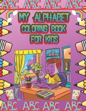 portada My Alphabet coloring book for kids: high-quality black&white Alphabet coloring book for kids ages 2-4. Toddler ABC coloring book