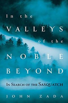 portada In the Valleys of the Noble Beyond: In Search of the Sasquatch (en Inglés)