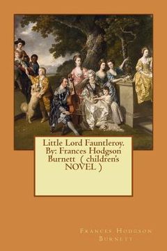 portada Little Lord Fauntleroy. By: Frances Hodgson Burnett ( children's NOVEL ) (en Inglés)