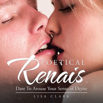 portada Poetical Renais: Dare to Arouse Your Sense of Desire (en Inglés)