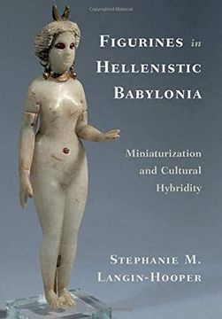 portada Figurines in Hellenistic Babylonia: Miniaturization and Cultural Hybridity (en Inglés)
