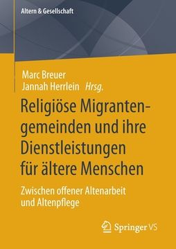 portada Religiöse Migrantengemeinden Und Ihre Dienstleistungen Für Ältere Menschen: Zwischen Offener Altenarbeit Und Altenpflege (in German)